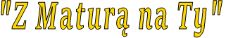 "Z Maturą na Ty"